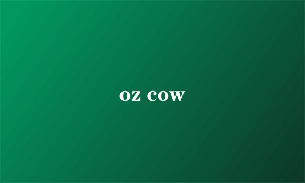 oz cow