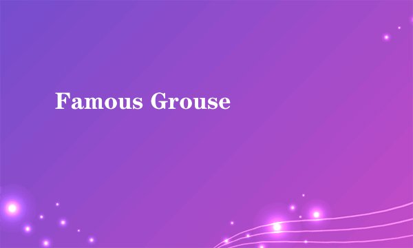 Famous Grouse