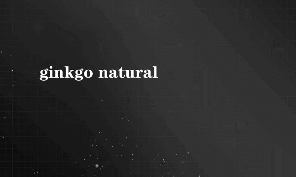ginkgo natural