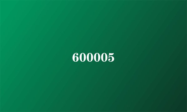 600005