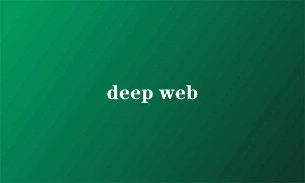 deep web
