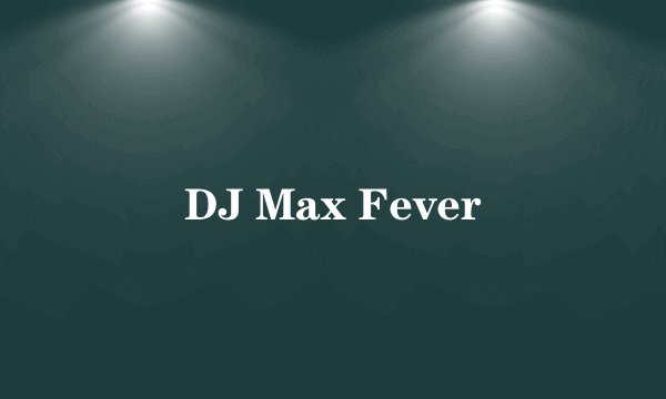 DJ Max Fever