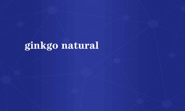 ginkgo natural