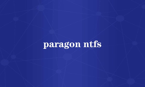 paragon ntfs