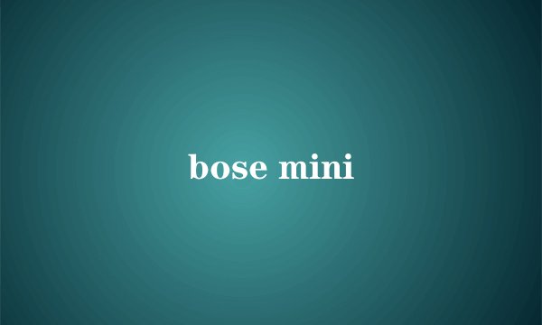 bose mini