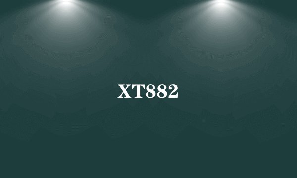 XT882