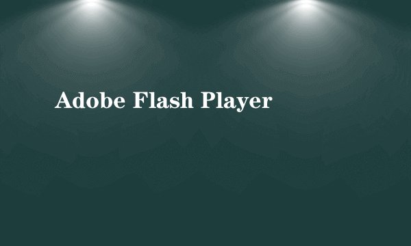 Adobe Flash Player