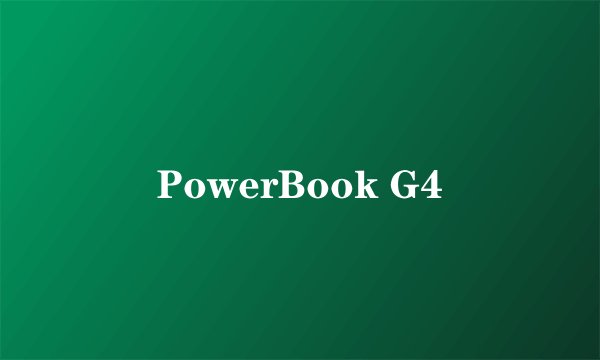 PowerBook G4